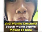 viral-video-wanita-makan-sabun-mandi-seperti-makan-es-krim-ini-sindrom-dan-bahayanya.jpg