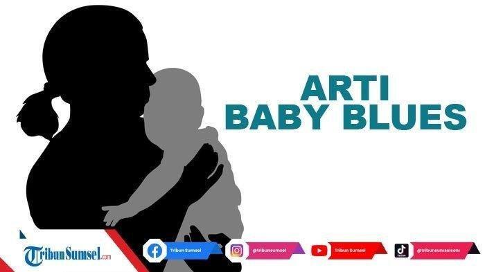 APA Arti Baby Blues? Fase Ini Sering Dialami Wanita Pasca Melahirkan