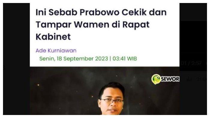 Artikel yang menyebut bahwa Prabowo mencekik dan menampar wakil menteri (wamen) saat rapat kabinet. Ternyata, artikel ini mengutip pernyataan seseorang bernama Alifurrahman yang disebut berasal dari kanal YouTube SewordTV.