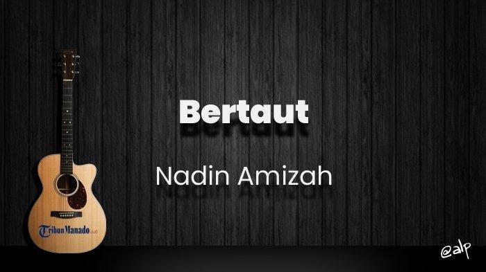 Berikut Chord Bertaut - Nadin Amizah, Kunci Gitar Dasar dari C, Lirik Lagu Bun Hidup Berjalan.