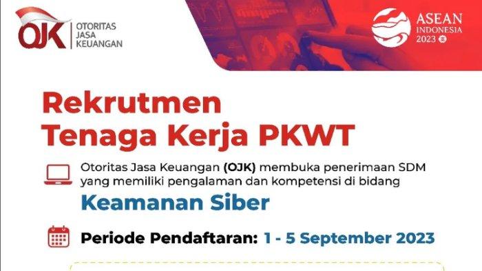 Otoritas Jasa Keuangan (OJK) membuka lowongan kerja untuk pegawai kontrak atau perjanjian kerja waktu tertentu (PKWT) di bidang keamanan siber.