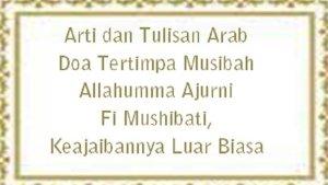 Bacaan-Doa-Minta-Diberi-Ganti-yang-Lebih-Baik-saat-Saat-Tertimpa-Musibah-Lengkap-dengan-Artinya.jpg