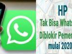 1-februari-2020-whatsapp-sudah-tak-bisa-dipakai-di-hp-android-dan-os-ini.jpg