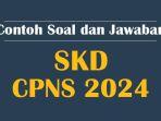 15 Contoh Terbaru Latihan Soal TWK SKD CPNS Beserta Kunci Jawabannya