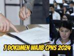 7-Dokumen-Wajib-CPNS-2024-untuk-Pelamar-Lulusan-SMA-sampai-S1.jpg