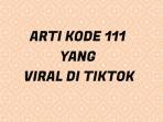 Arti-Kode-111-dalam-Bahasa-Gaul-yang-Viral-di-TikTok-Ada-Hubungannya-dengan-Kepercayaan-DiriX.jpg