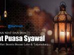Niat Puasa Syawal Lengkap dengan Tulisan Latin dan Terjemahan