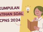 15 Contoh Latihan Soal Tes Wawasan Kebangsaan SKD CPNS Terbaru dan Kunci Jawabannya