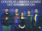 Lagu-Kolaborasi-Coldplay-dengan-Selena-Gomez-Let-Somebody-Go-Hadirkan-Lirik-Patah-Hati-yang-Dalam.jpg