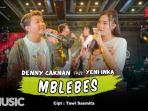 Lirik Lagu Mblebes - Denny Caknan feat Yeni Inka, Aku Masih Cinta Padamu, My Darling, I Love You