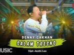 Lirik dan Terjemahan Lagu SALAM TRESNO - Denny Caknan: Tresno Ra Bakal Ilang, Kangen Sansoyo Mbekas