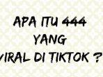 Makna Kode 444 yang Viral di TikTok, Bahasa Gaul yang Populer di Kalangan Gen Z