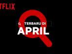 Rekomendasi-Tayangan-Terbaru-Netflix-Indonesia-Bulan-April-2021.jpg
