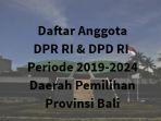 daftar-anggota-dpr-ri-dpd-ri-daerah-pemilihan-provinsi-bali-periode-2019-2024.jpg