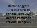 daftar-anggota-dpr-ri-dpd-ri-daerah-pemilihan-provinsi-bengkulu-periode-2019-2024.jpg
