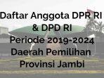 daftar-anggota-dpr-ri-dpd-ri-daerah-pemilihan-provinsi-jambi-periode-2019-2024.jpg