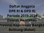 daftar-anggota-dpr-ri-dpd-ri-daerah-pemilihan-provinsi-kepulauan-bangka-belitung-2019-2024.jpg