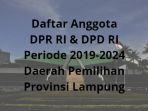 daftar-anggota-dpr-ri-dpd-ri-daerah-pemilihan-provinsi-lampung-periode-2019-2024.jpg
