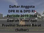 daftar-anggota-dpr-ri-dpd-ri-daerah-pemilihan-sulawesi-barat-sulbar-periode-2019-2024.jpg