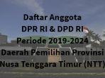 daftar-anggota-dpr-ri-dpd-ri-dapil-provinsi-nusa-tenggara-timur-ntt-periode-2019-2024.jpg
