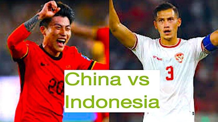Jadwal dan Link Live Streaming China vs Indonesia Kualifikasi Piala Dunia 2026