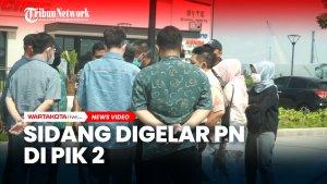 Sidang-digelar-di-PIK-2-Jumat-1452022.jpg