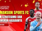 Fantasy Premier League 'Mansion Sports FC 2025' Digelar, Rebut Total Hadiah Akhir Musim Rp 88 Juta