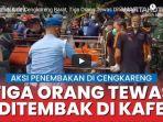 sebanyak-tiga-orang-tewas-ditembak-saat-kejadian-ricuh-di-sebuah-kafe-di-kawasan-cengkareng.jpg