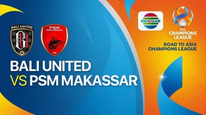 Link Live Streaming Bali United Vs PSM Makassar, Berikut Prediksi Susunan Pemain Kedua Tim
