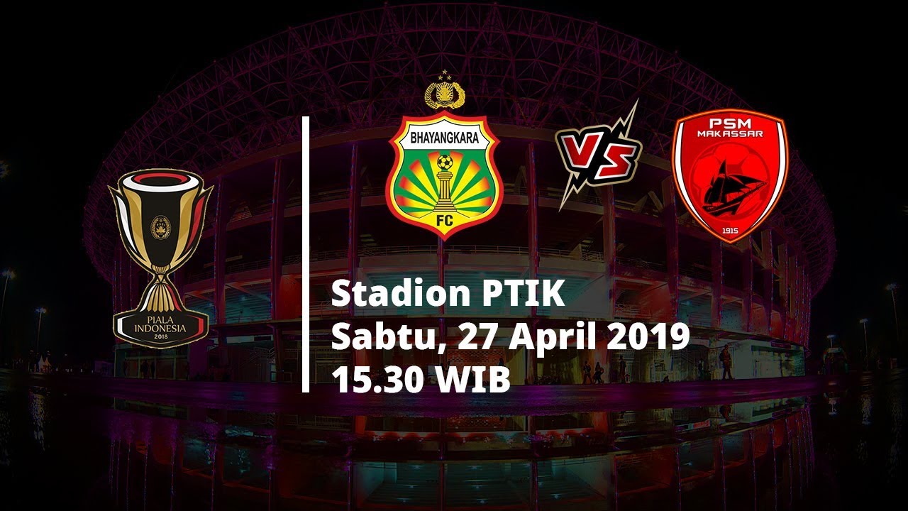 Sedang Berlangsung, Live Streaming Bhayangkara FC Vs PSM Makassar di Babak 8 Besar Piala Indonesia