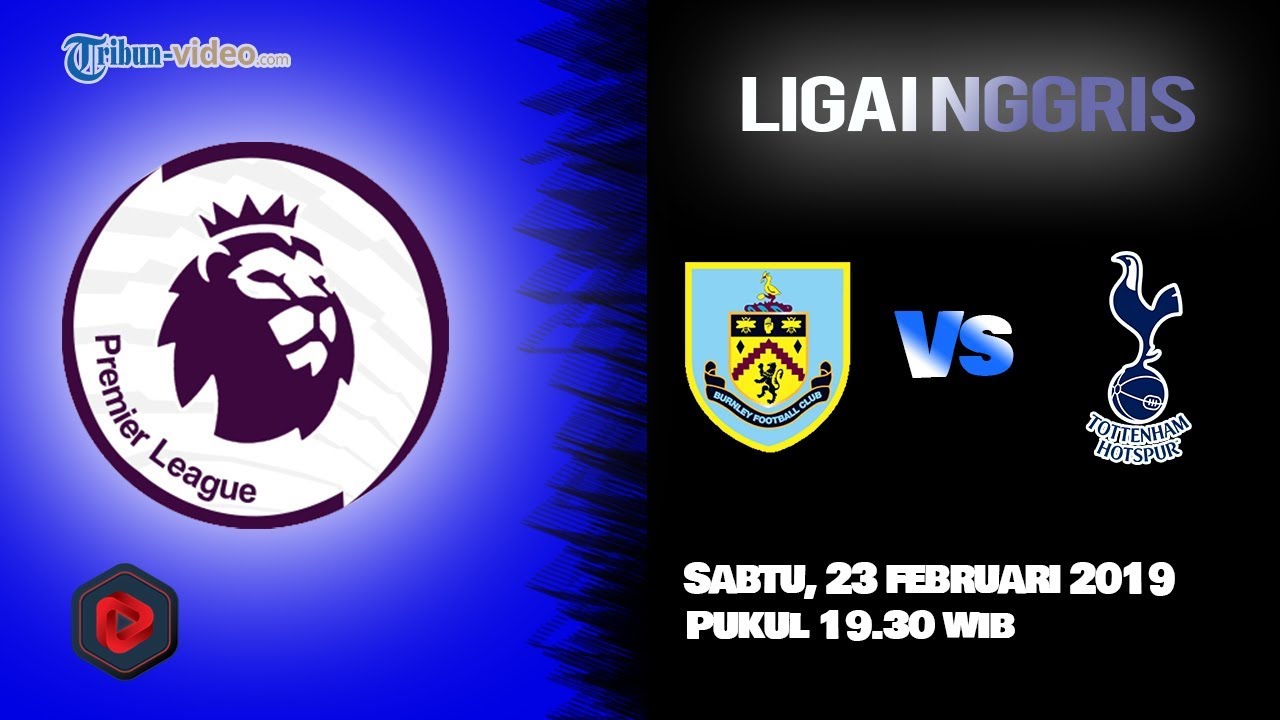 Link Live Streaming Burnley FC Vs Tottenham Hotspur Pukul 19.30 WIB di HP via MAXStream