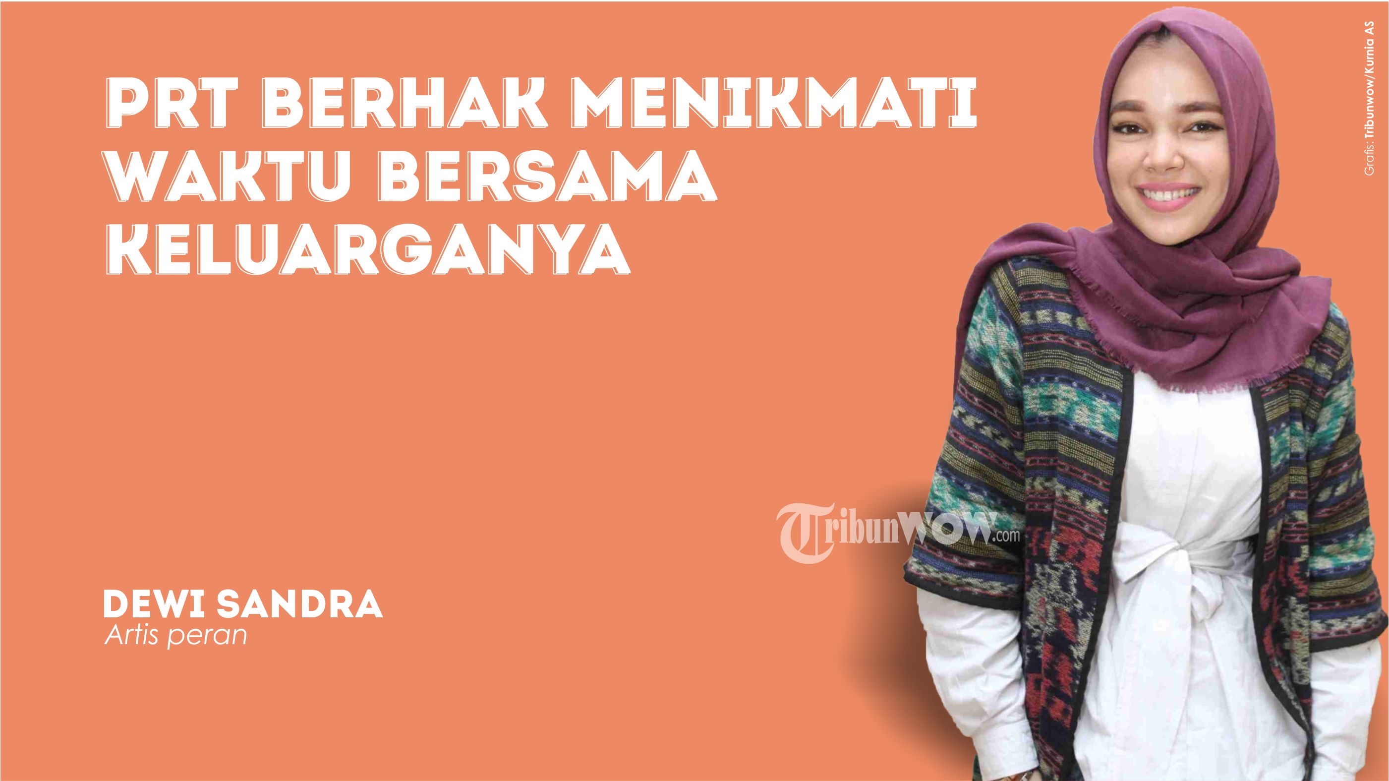 Menurut Dewi Sandra PRT Berhak Menikmati Waktu Lebaran Bersama Keluarga
